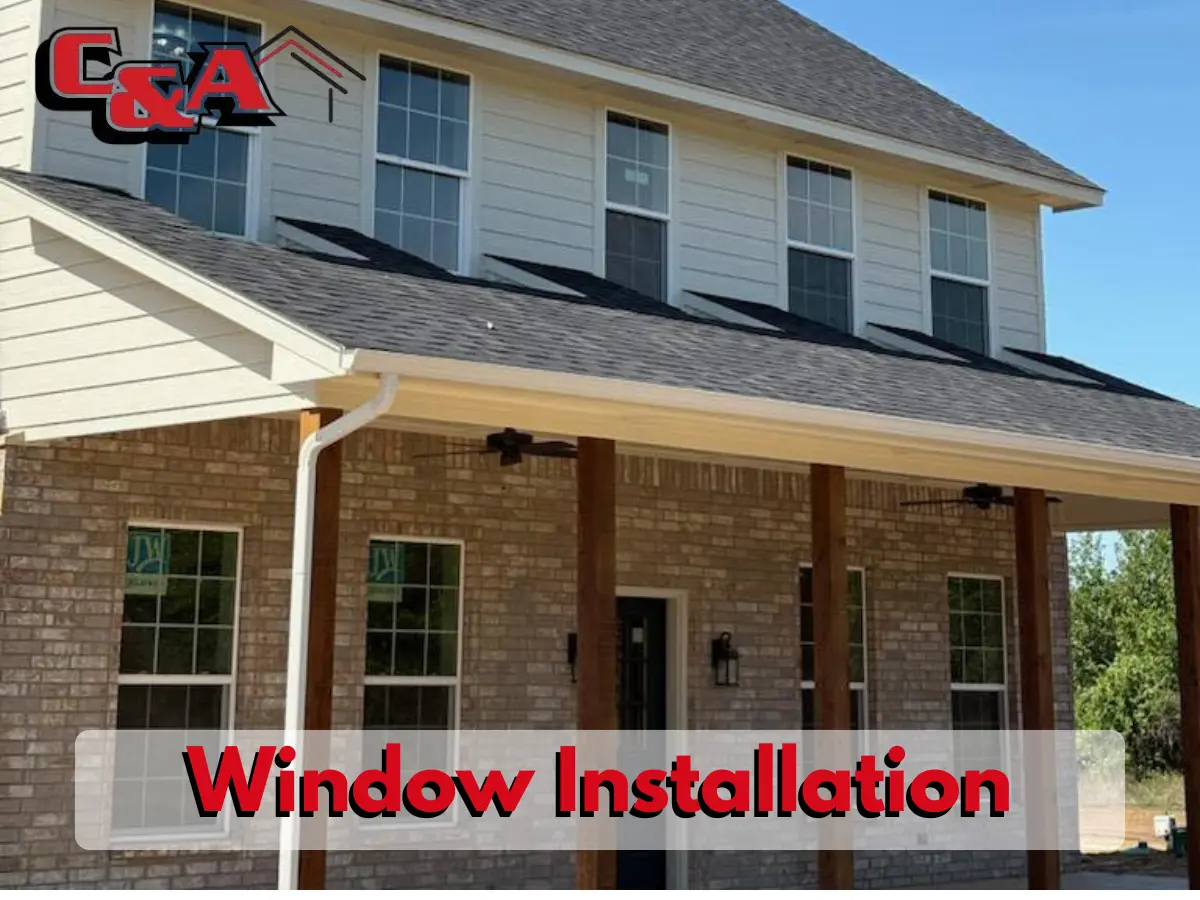 Professional window installation in Claremore, Oklahoma by C&A Roofing & Construction